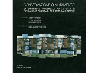 Conservazione o mutamento. Un contributo progettuale per la città di Pistoia della Facoltà di Architettura di Firenze