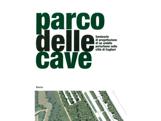 Parco delle cave. Seminario di progettazione di un ambito periurbano nella città di Cagliari